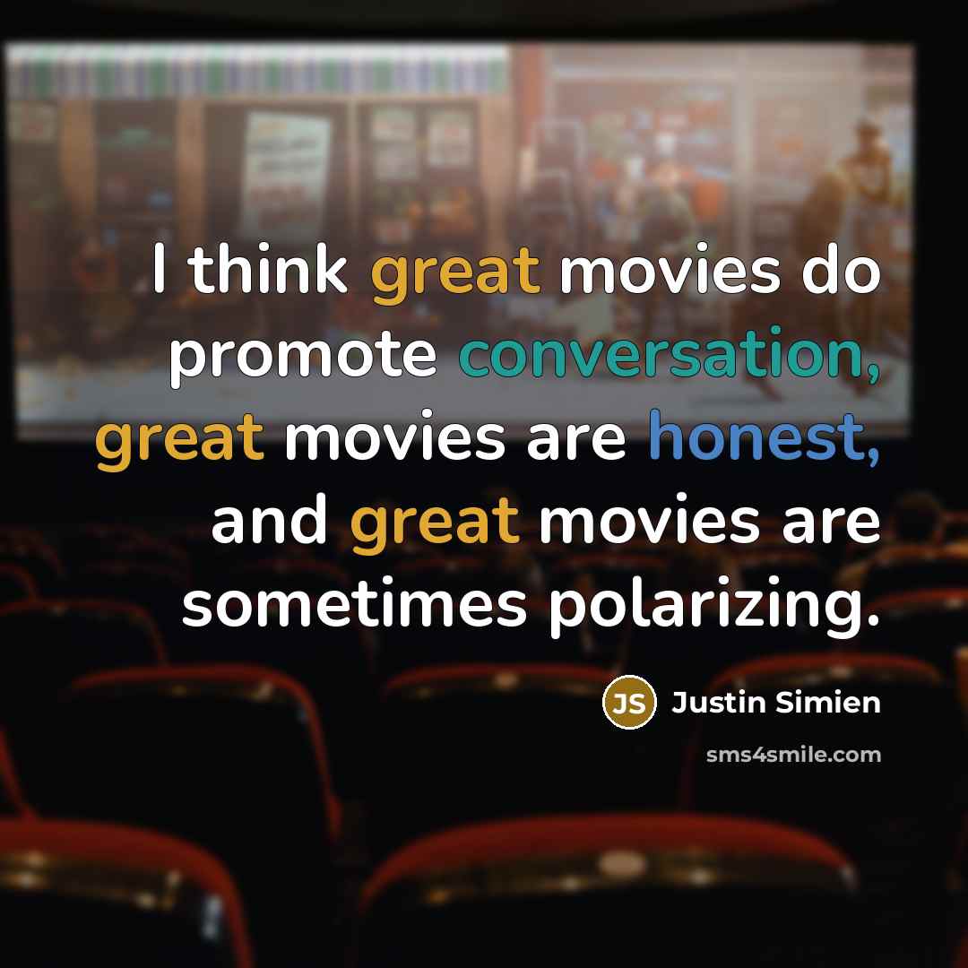 “I think great movies do promote conversation, great movies are…” quote by Justin Simien