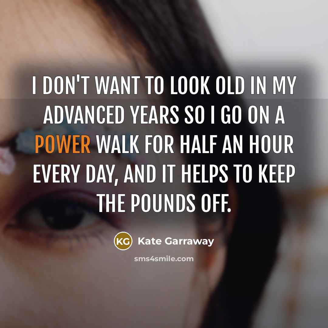 “I don't want to look old in my advanced years…” quote by Kate Garraway