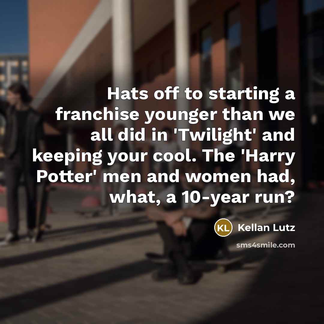 “Hats off to starting a franchise younger than we all…” quote by Kellan Lutz
