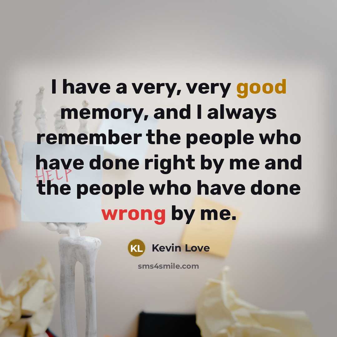 “I have a very, very good memory, and I always…” quote by Kevin Love