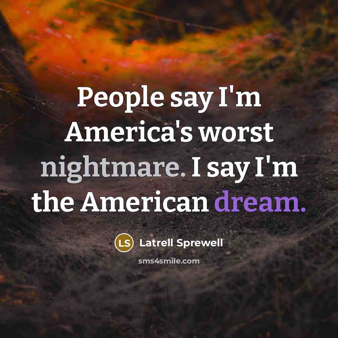 “People say I'm America's worst nightmare. I say I'm the…” quote by Latrell Sprewell