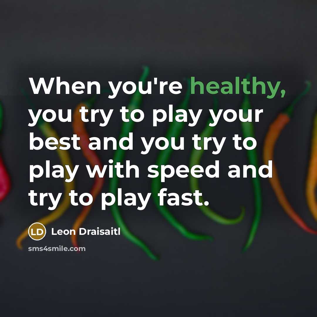 “When you're healthy, you try to play your best and…” quote by Leon Draisaitl
