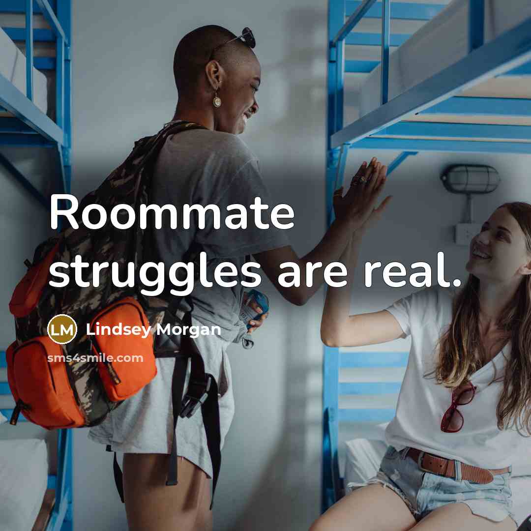 “Roommate struggles are real.…” quote by Lindsey Morgan