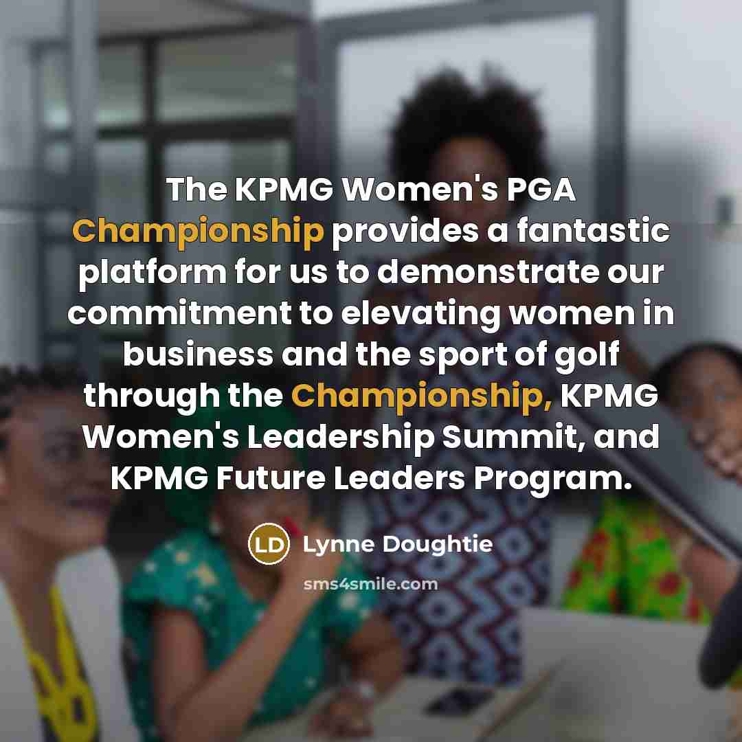 “The KPMG Women's PGA Championship provides a fantastic platform for…” quote by Lynne Doughtie