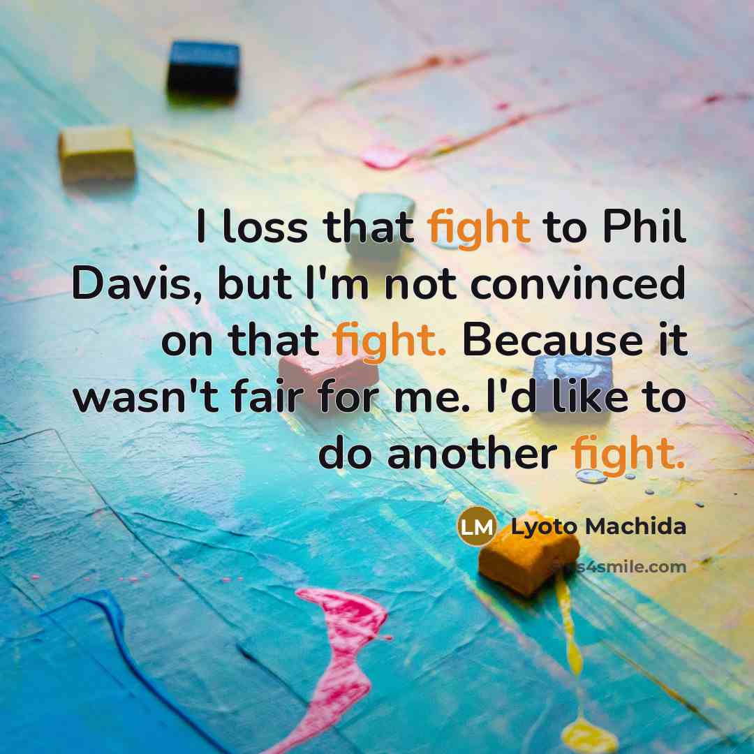 “I loss that fight to Phil Davis, but I'm not…” quote by Lyoto Machida