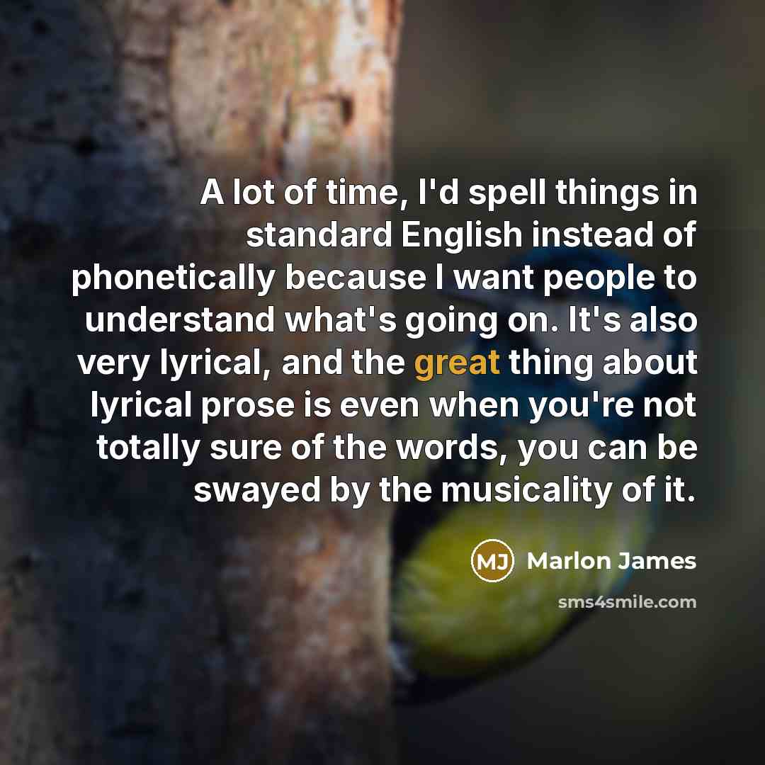 “A lot of time, I'd spell things in standard English…” quote by Marlon James