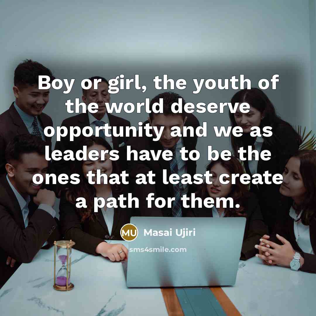 “Boy or girl, the youth of the world deserve opportunity…” quote by Masai Ujiri