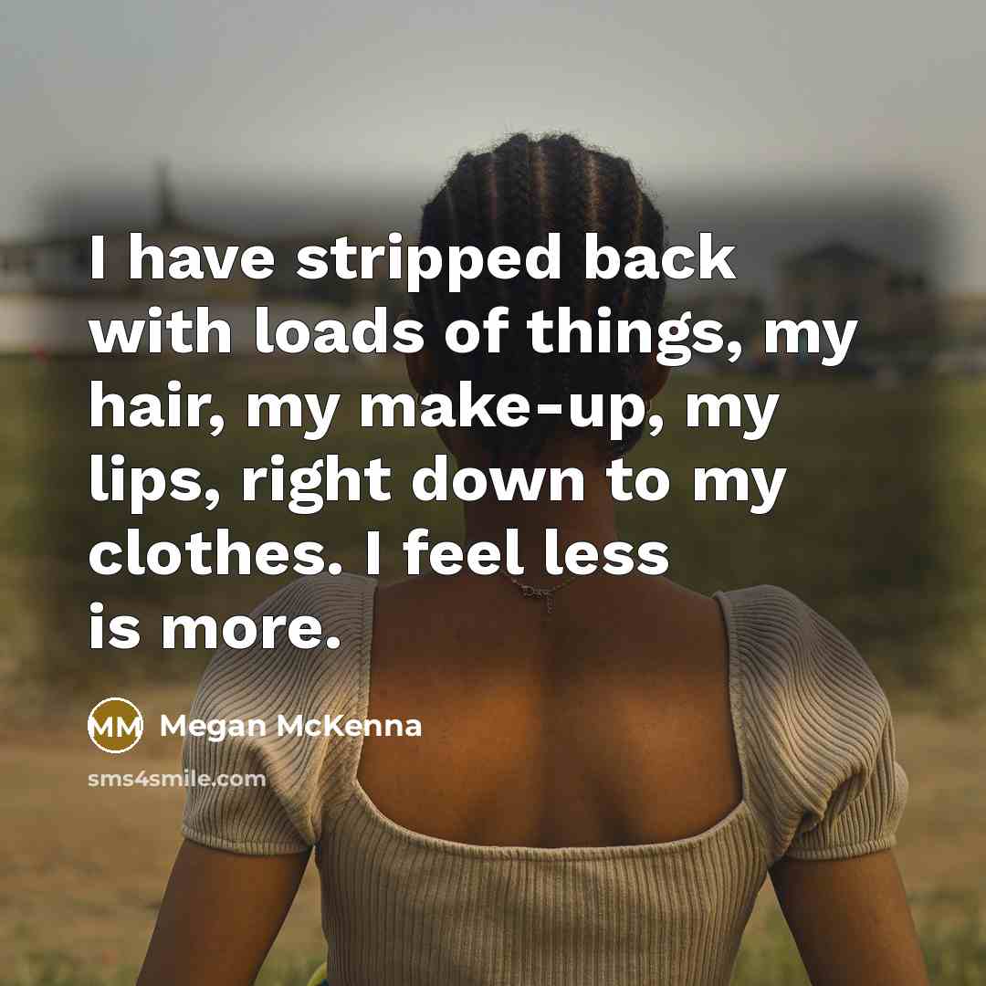 “I have stripped back with loads of things, my hair,…” quote by Megan McKenna