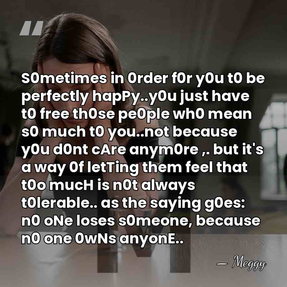 S0metimes in 0rder f0r y0u t0 be perfectly hapPy..y0u just have t0&hellip; - Meggy