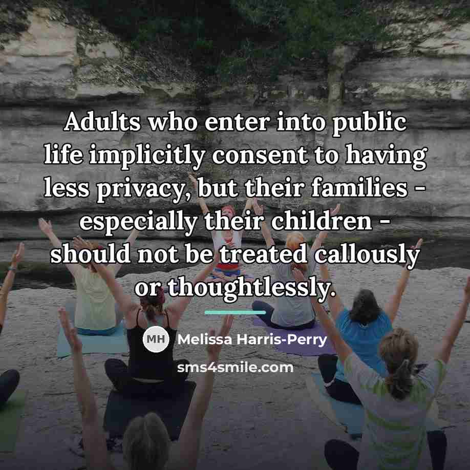 “Adults who enter into public life implicitly consent to having…” quote by Melissa Harris-Perry