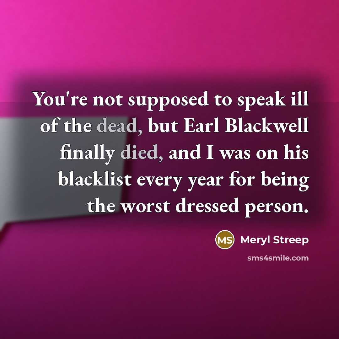 “You're not supposed to speak ill of the dead, but…” quote by Meryl Streep