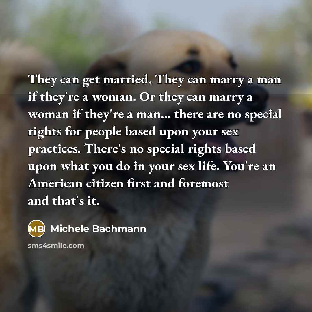 “They can get married. They can marry a man if…” quote by Michele Bachmann