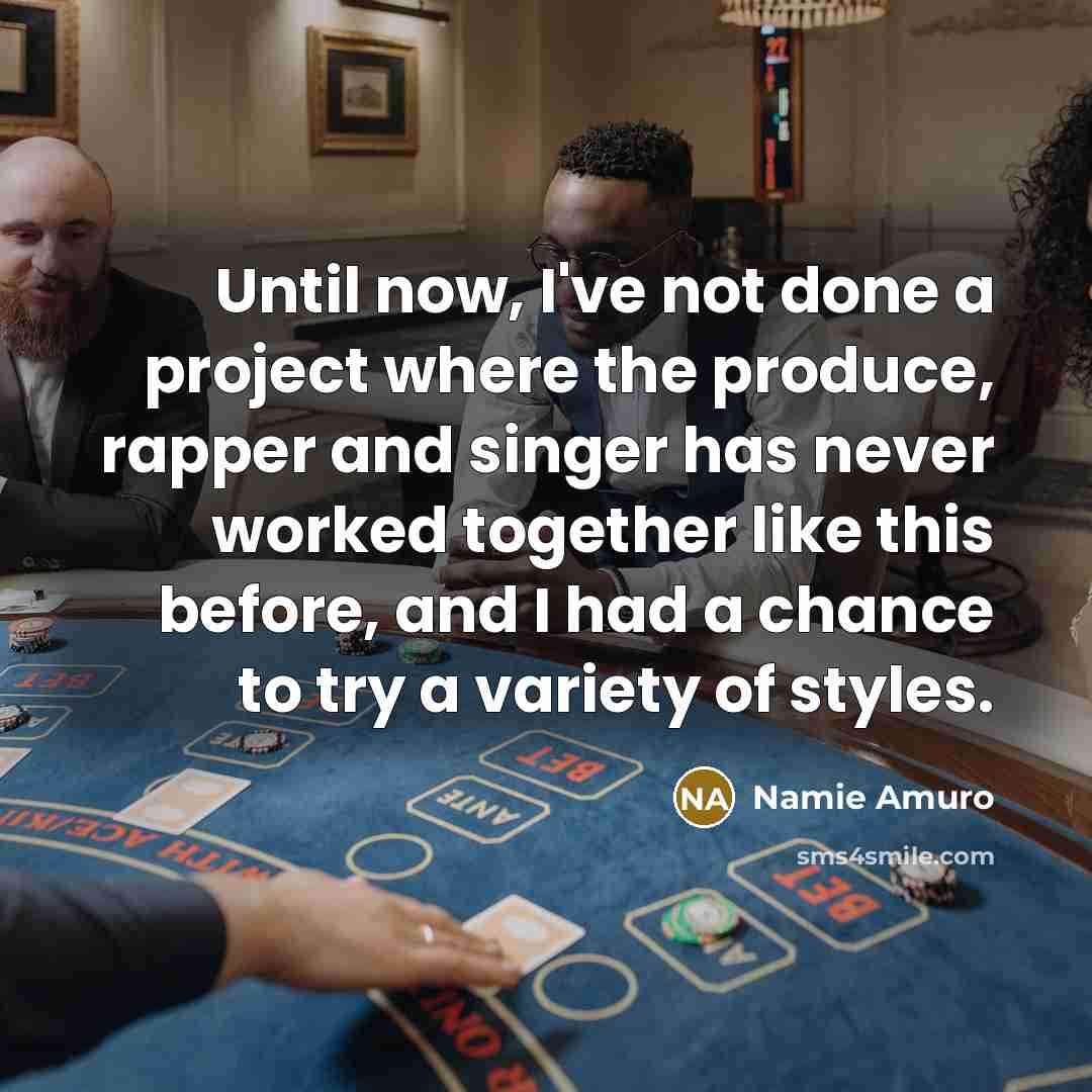 “Until now, I've not done a project where the produce,…” quote by Namie Amuro