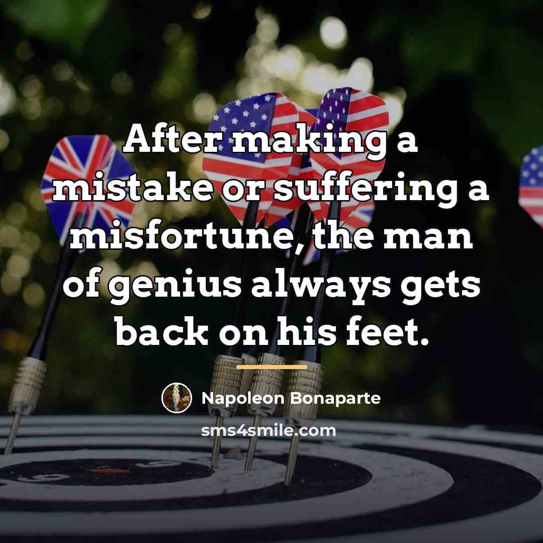 “After making a mistake or suffering a misfortune, the man…” quote by Napoleon Bonaparte