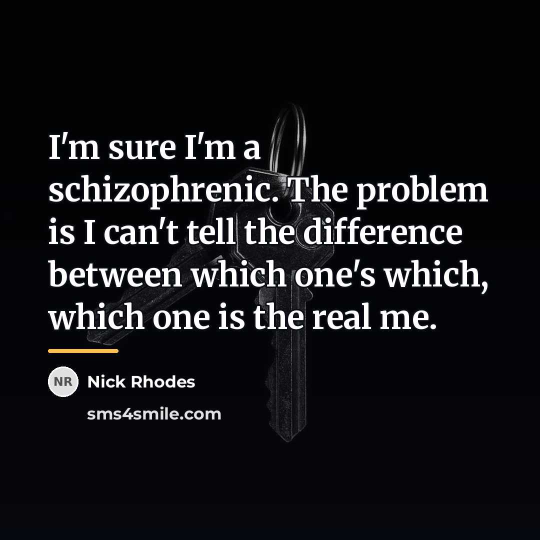 “I'm sure I'm a schizophrenic. The problem is I can't…” quote by Nick Rhodes