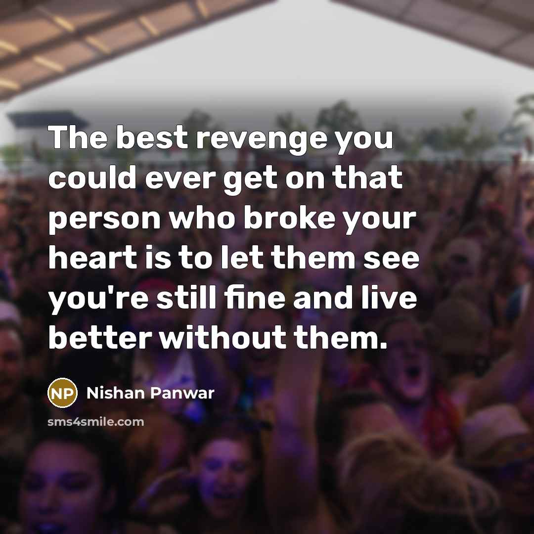 “The best revenge you could ever get on that person…” quote by Nishan Panwar