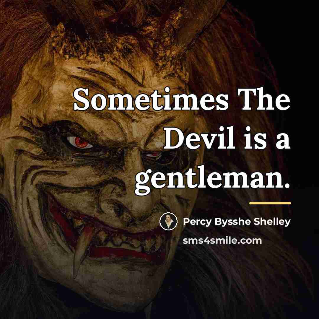 “Sometimes The Devil is a gentleman.…” quote by Percy Bysshe Shelley