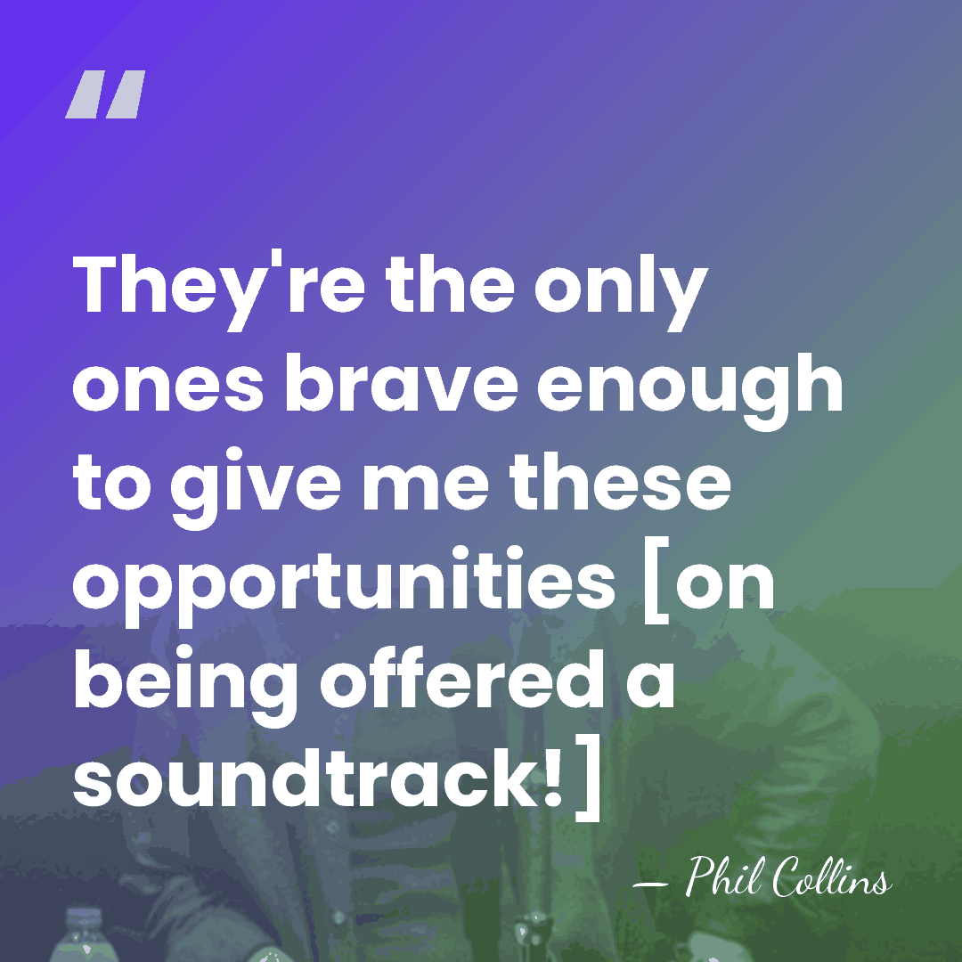 They're the only ones brave enough to give me these opportunities [on&hellip; - Phil Collins