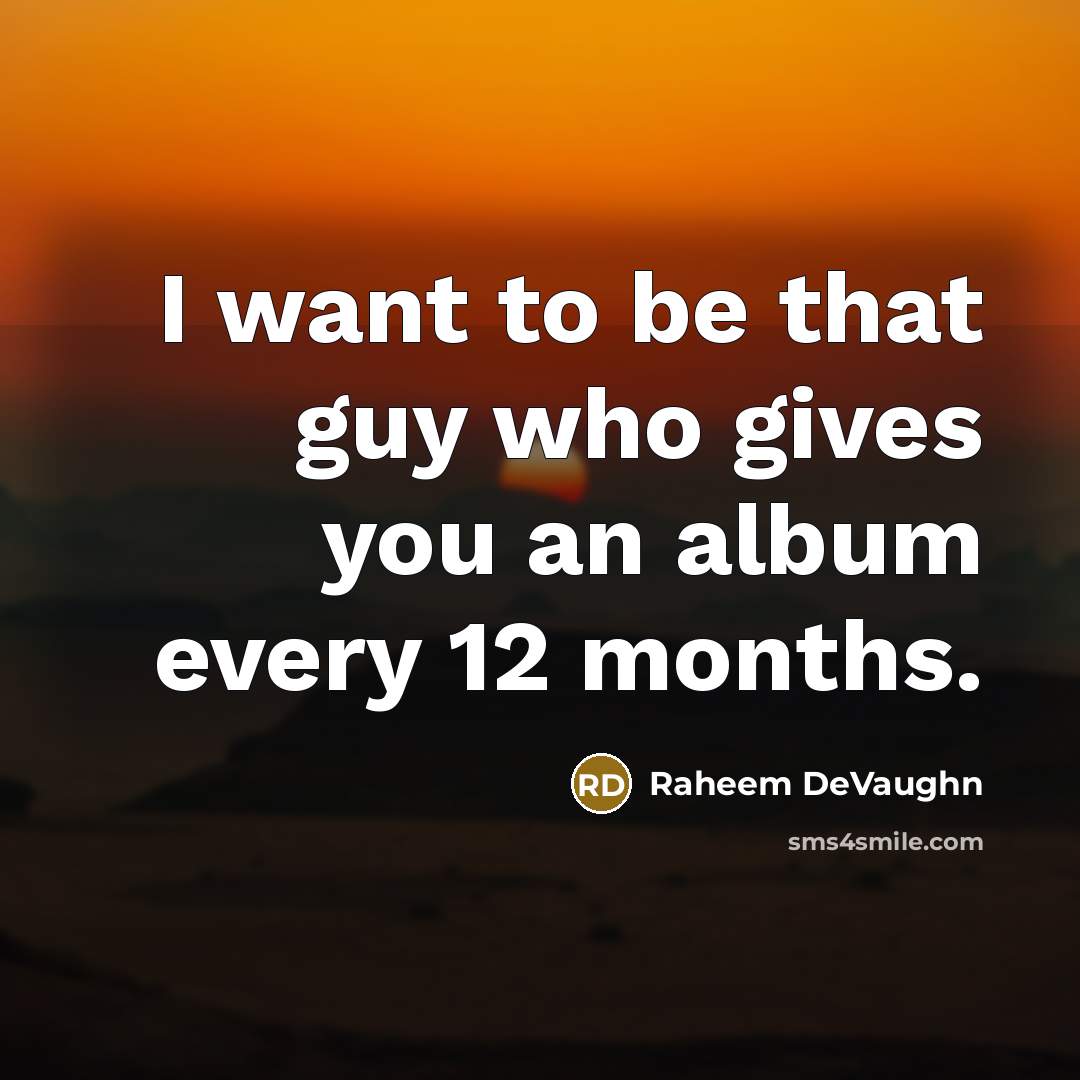 “I want to be that guy who gives you an…” quote by Raheem DeVaughn