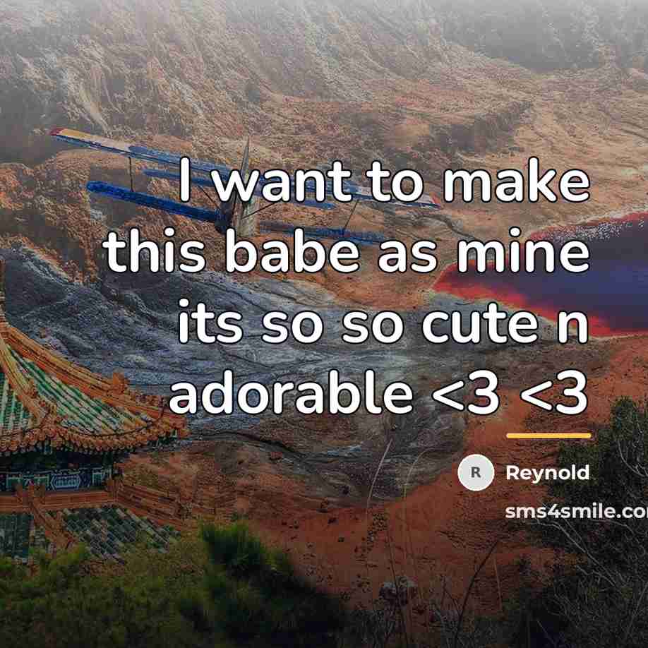 “I want to make this babe as mine its so…” quote by Reynold