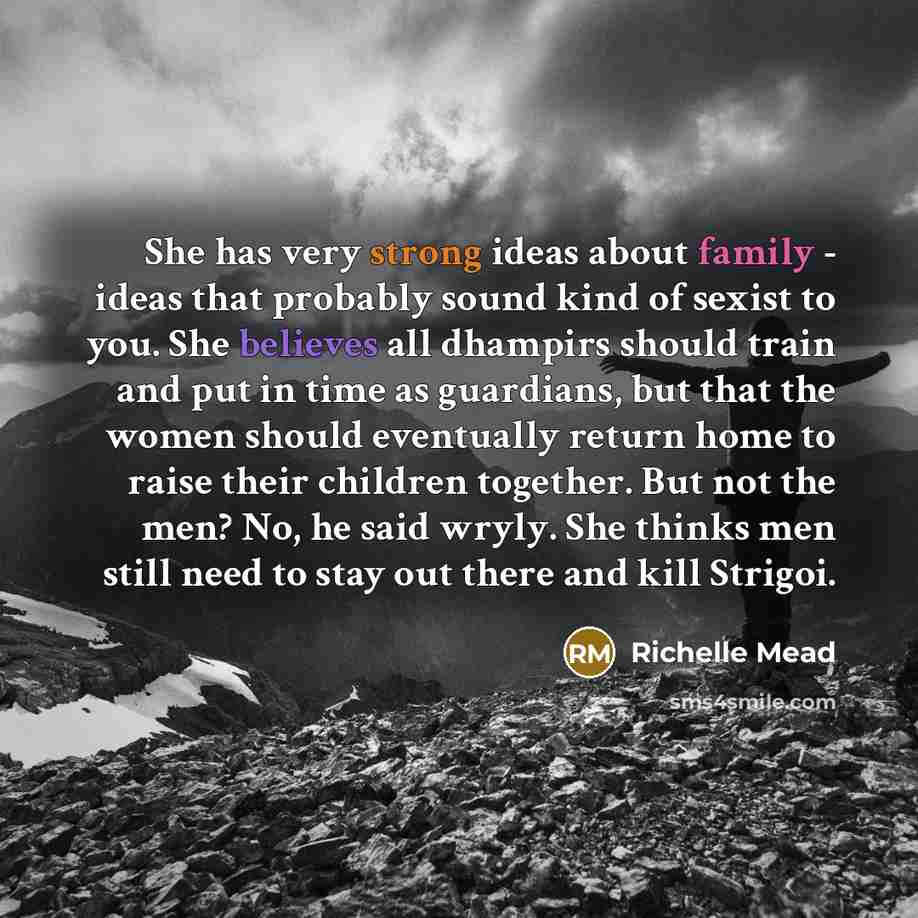 “She has very strong ideas about family - ideas that…” quote by Richelle Mead