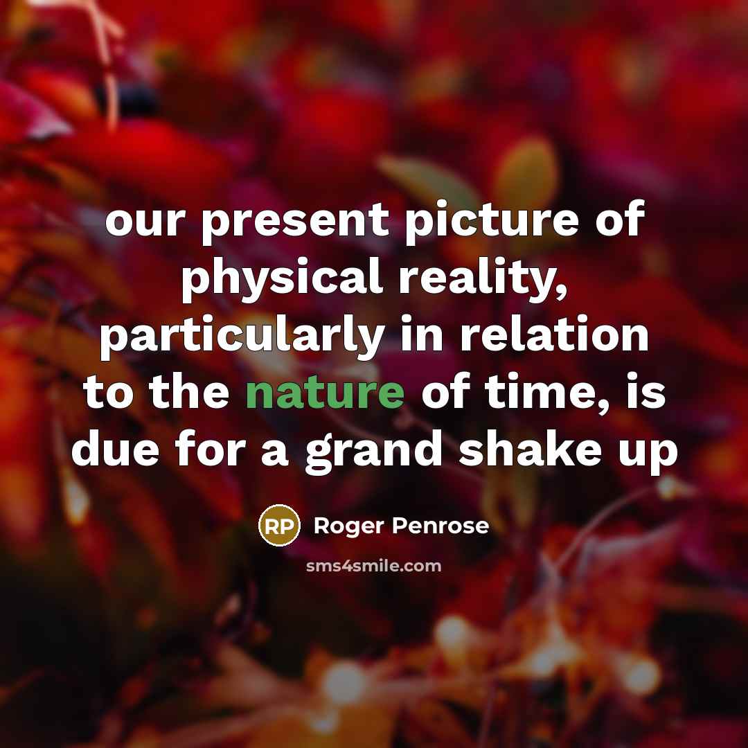 “our present picture of physical reality, particularly in relation to…” quote by Roger Penrose