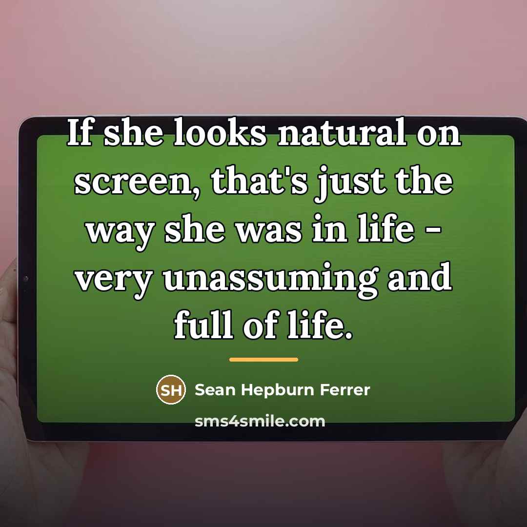 “If she looks natural on screen, that's just the way…” quote by Sean Hepburn Ferrer