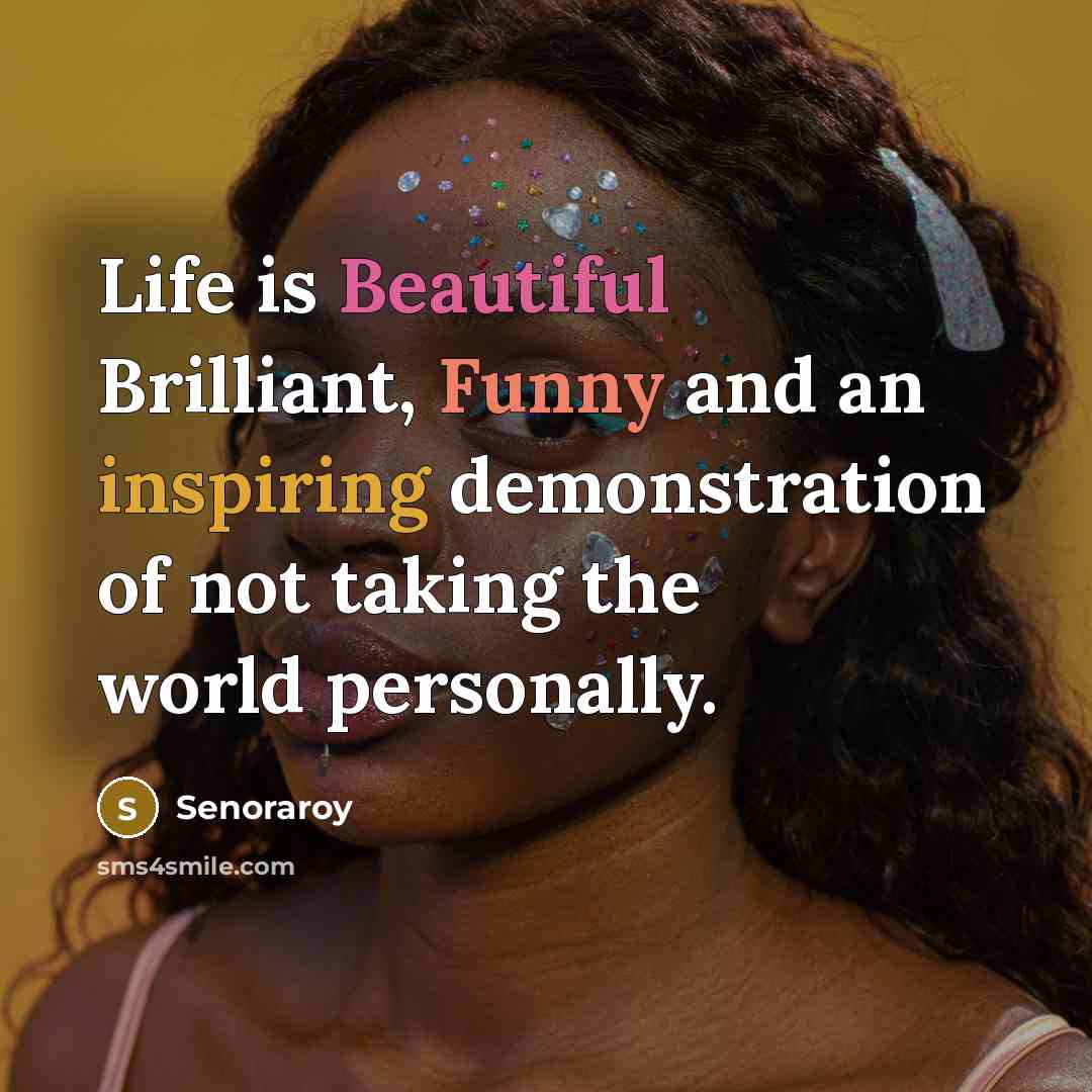 “Life is Beautiful Brilliant, Funny and an inspiring demonstration of…” quote by Senoraroy