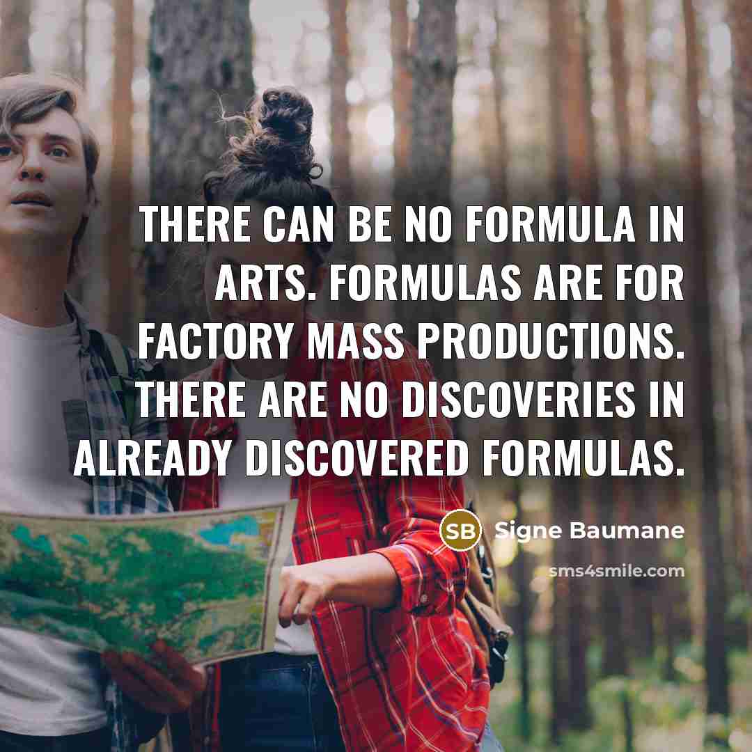 “There can be no formula in arts. Formulas are for…” quote by Signe Baumane
