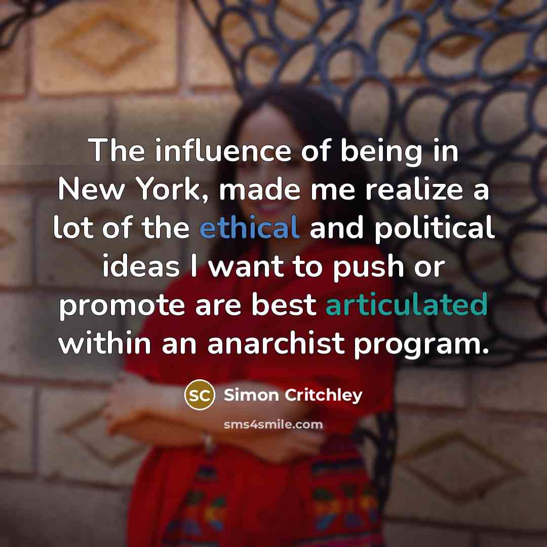 “The influence of being in New York, made me realize…” quote by Simon Critchley