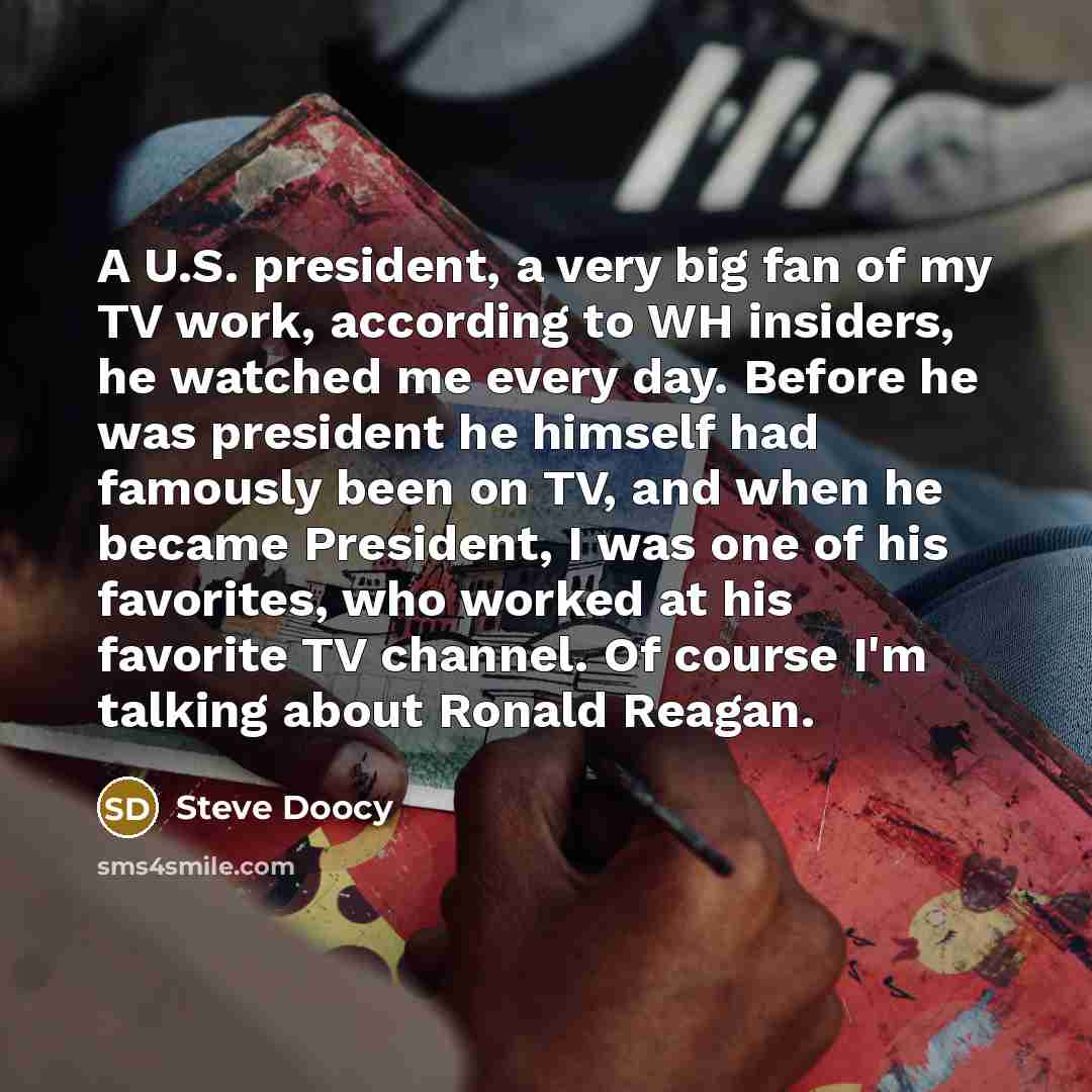 “A U.S. president, a very big fan of my TV…” quote by Steve Doocy
