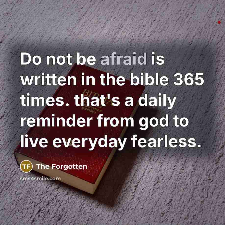 “Do not be afraid is written in the bible 365…” quote by The Forgotten