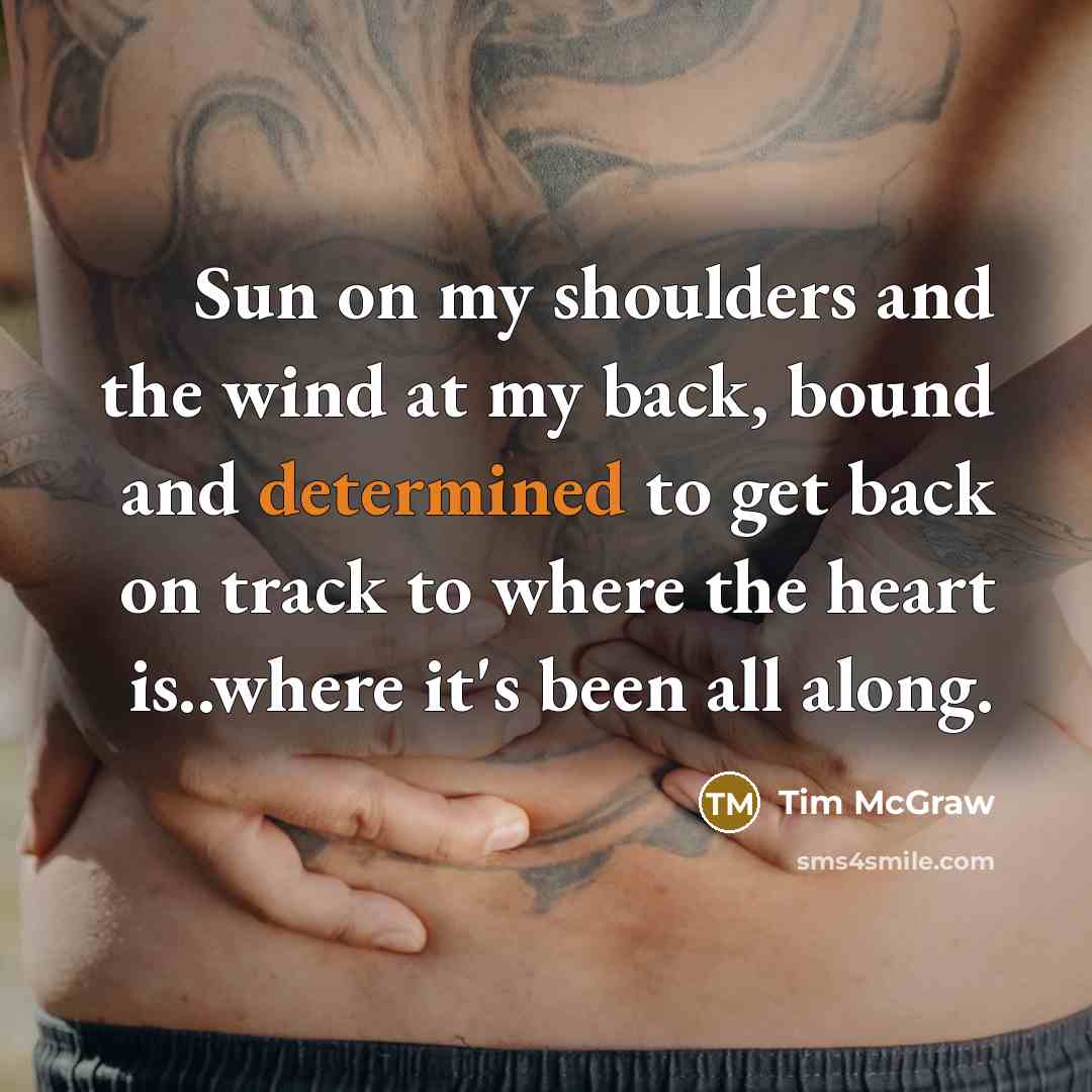 “Sun on my shoulders and the wind at my back,…” quote by Tim McGraw
