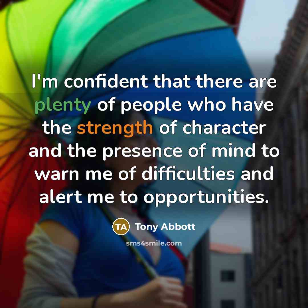 “I'm confident that there are plenty of people who have…” quote by Tony Abbott
