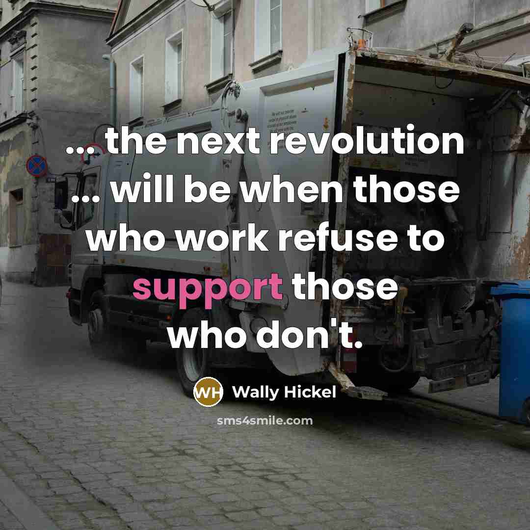 “... the next revolution ... will be when those who…” quote by Wally Hickel