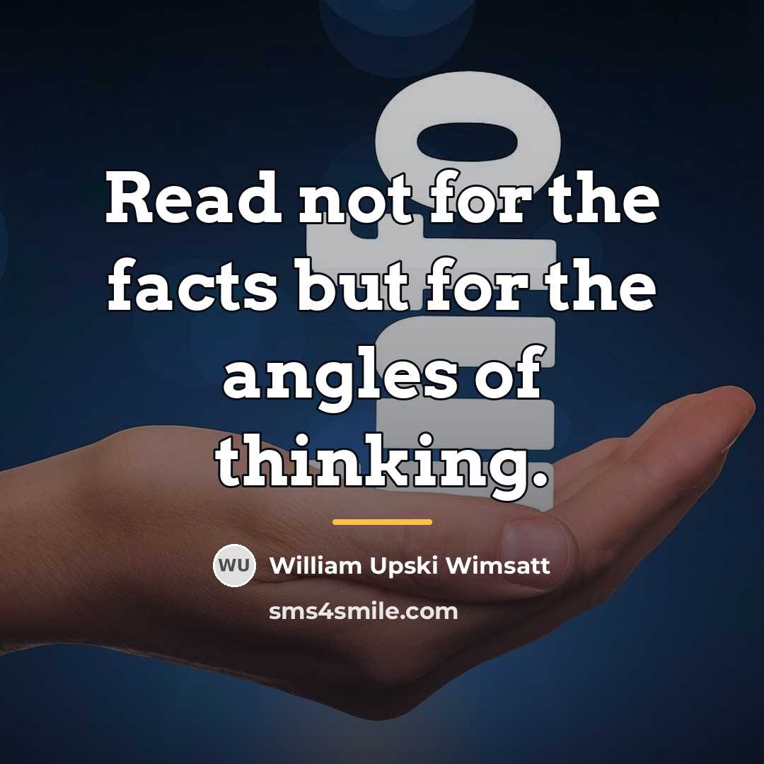 “Read not for the facts but for the angles of…” quote by William Upski Wimsatt