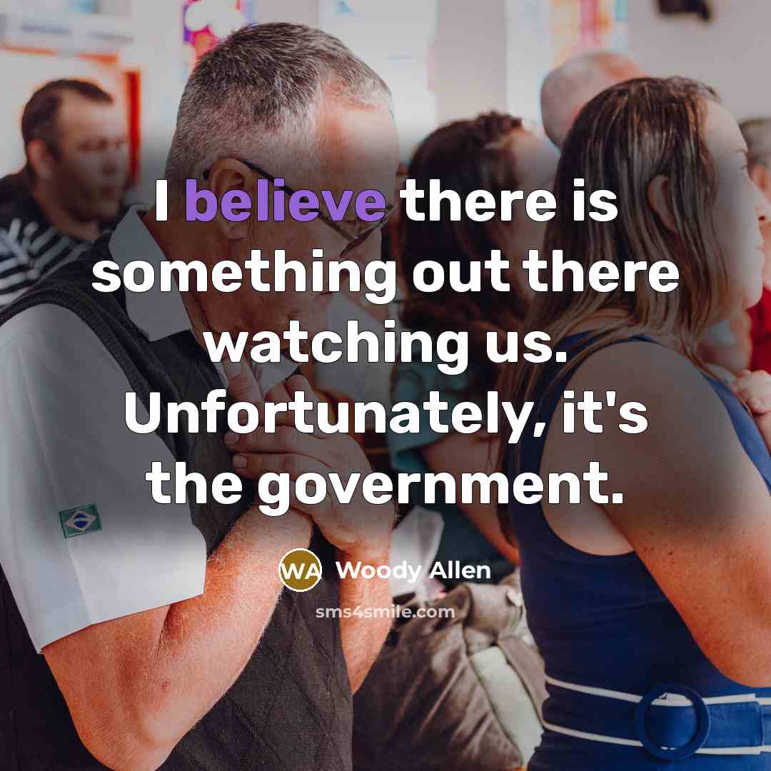 “I believe there is something out there watching us. Unfortunately,…” quote by Woody Allen