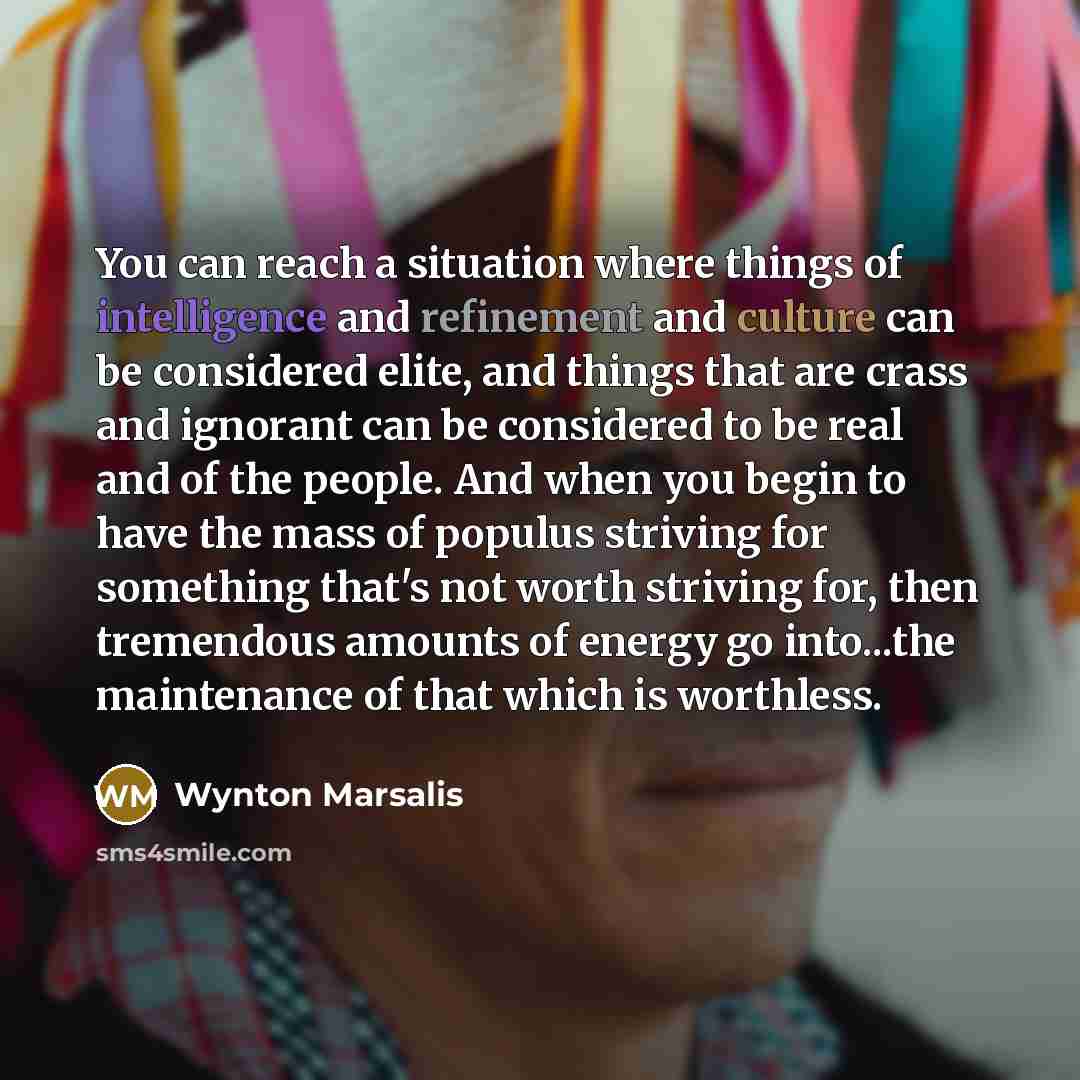 “You can reach a situation where things of intelligence and…” quote by Wynton Marsalis