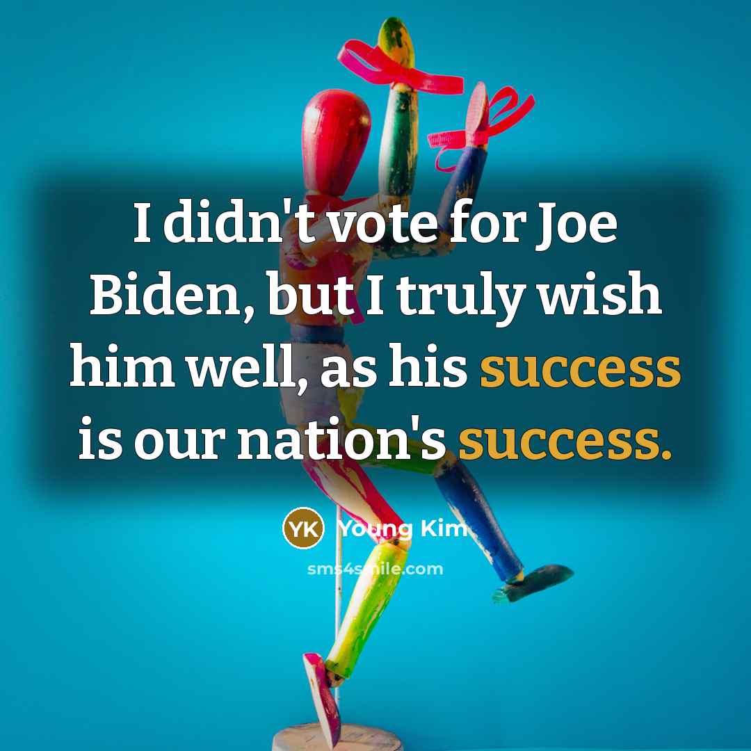 “I didn't vote for Joe Biden, but I truly wish…” quote by Young Kim