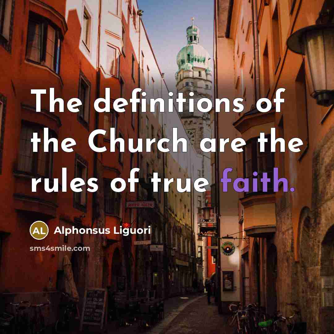 “The definitions of the Church are the rules of true…” quote by Alphonsus Liguori
