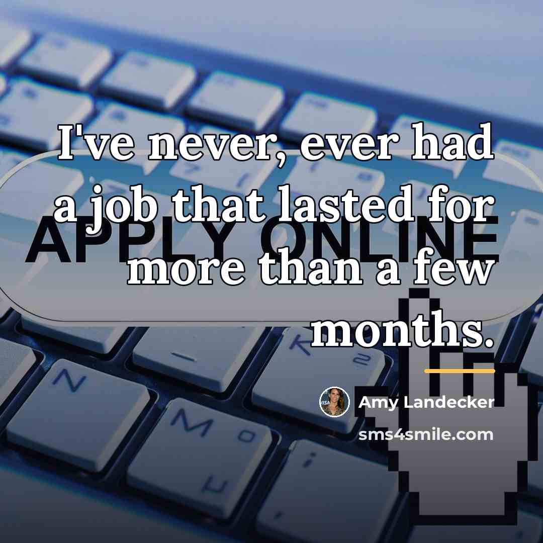 “I've never, ever had a job that lasted for more…” quote by Amy Landecker