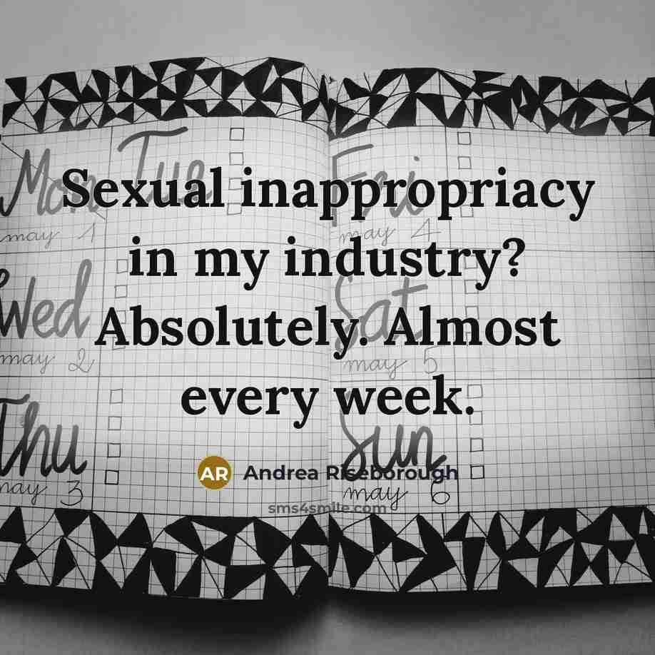 “Sexual inappropriacy in my industry? Absolutely. Almost every week.…” quote by Andrea Riseborough