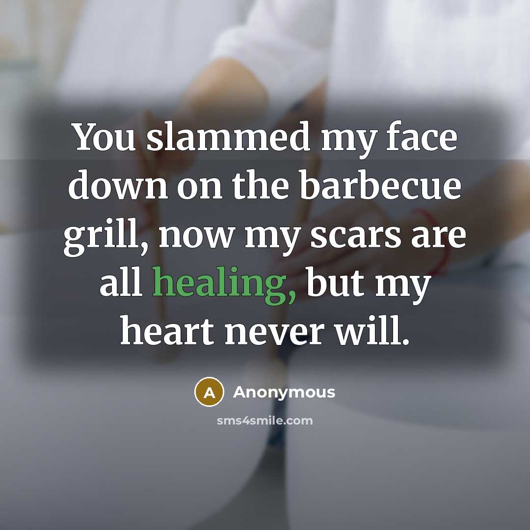 “You slammed my face down on the barbecue grill, now…” quote by Anonymous