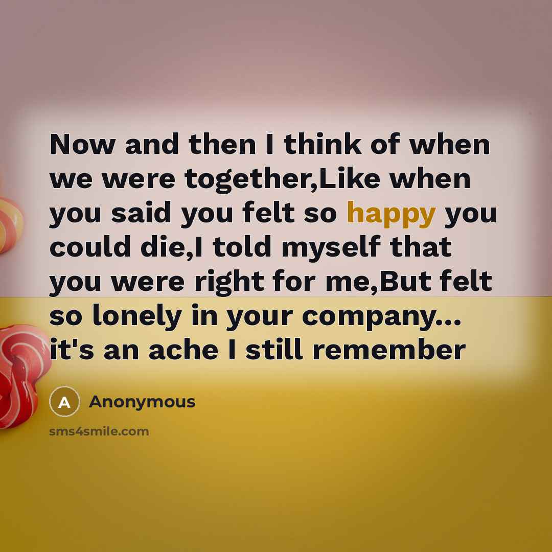 “Now and then I think of when we were together,Like…” quote by Anonymous