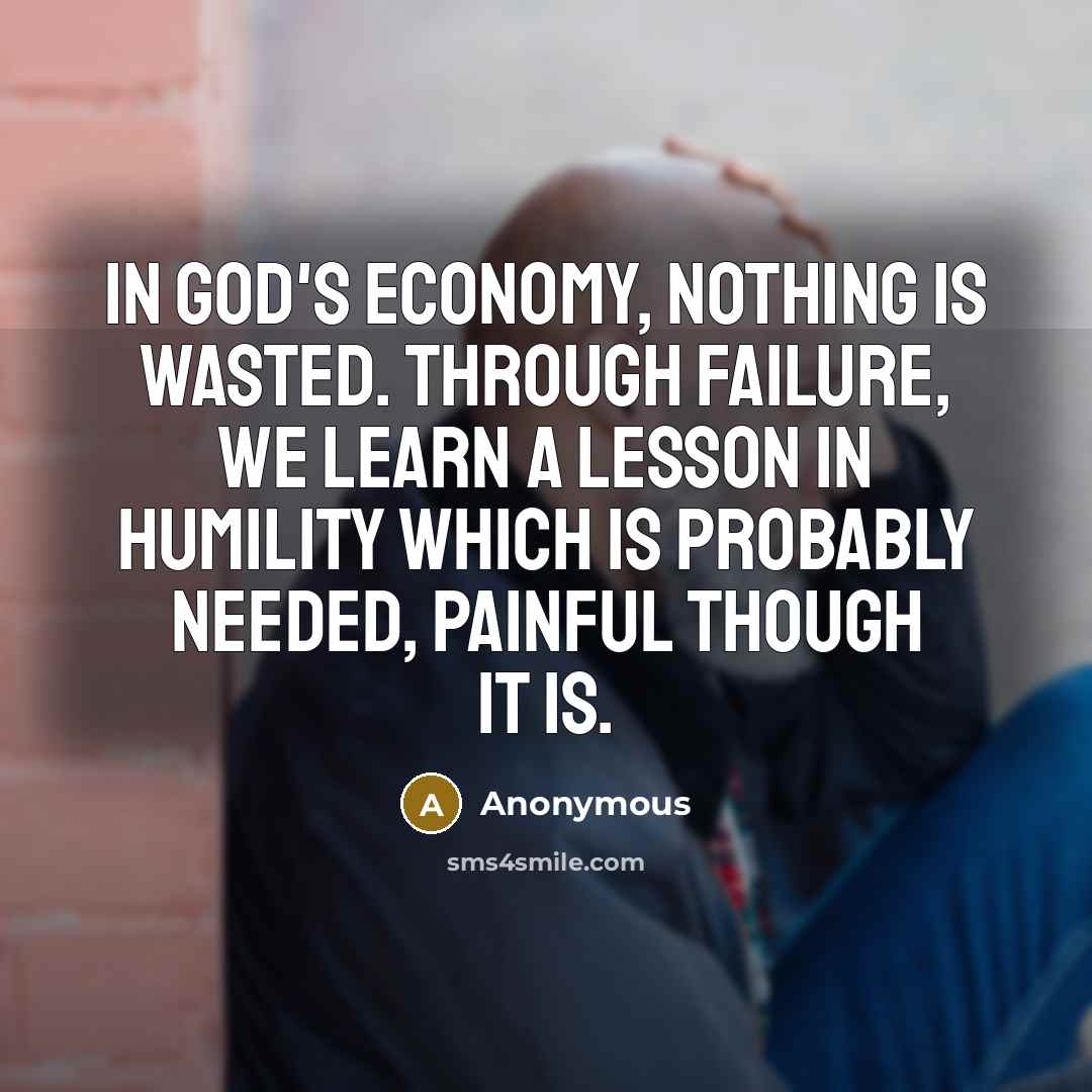 “In God's economy, nothing is wasted. Through failure, we learn…” quote by Anonymous