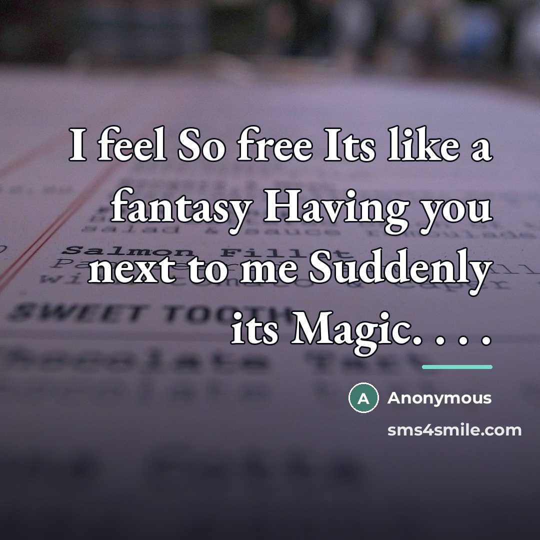 “I feel So free Its like a fantasy Having you…” quote by Anonymous
