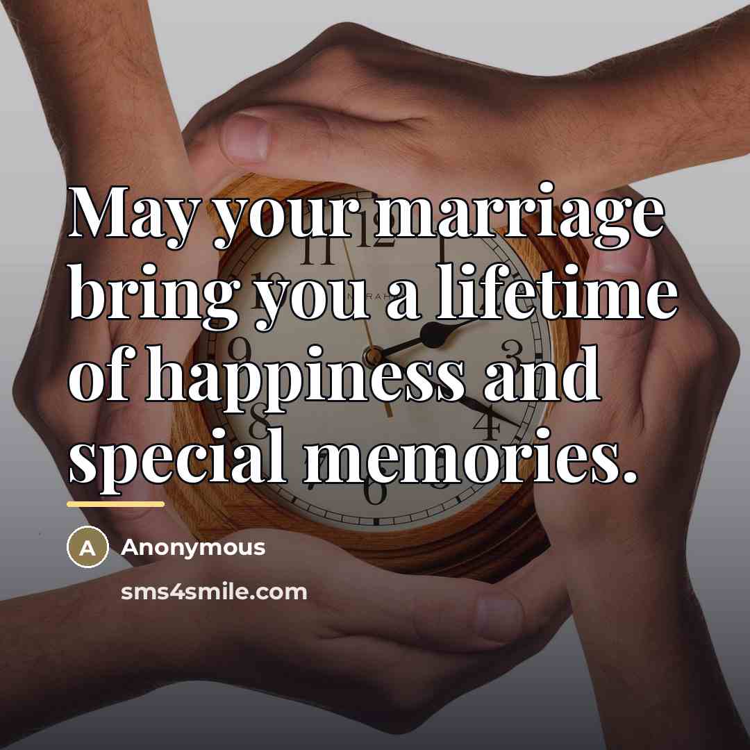 “May your marriage bring you a lifetime of happiness and…” quote by Anonymous