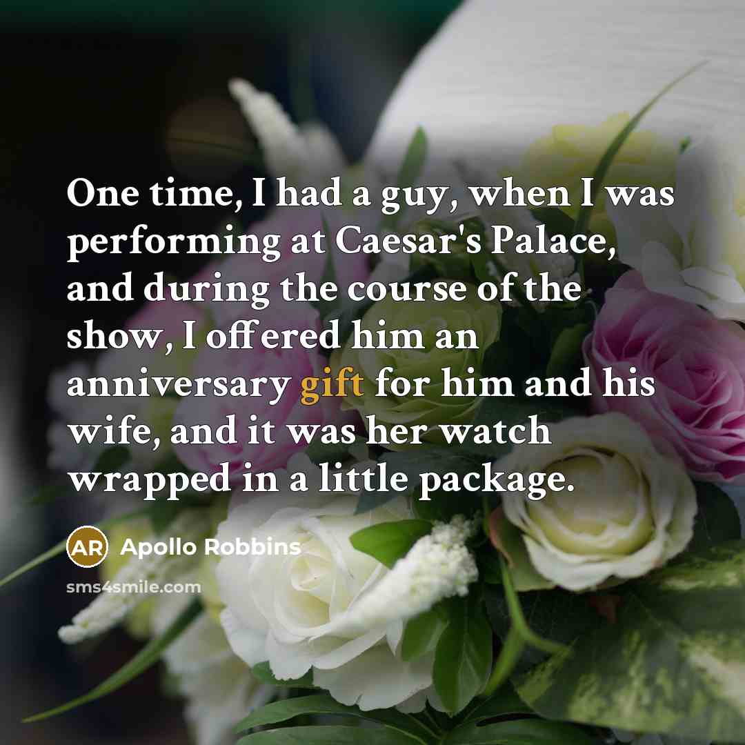 “One time, I had a guy, when I was performing…” quote by Apollo Robbins