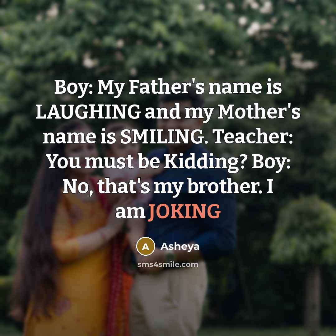“Boy: My Father's name is LAUGHING and my Mother's name…” quote by Asheya