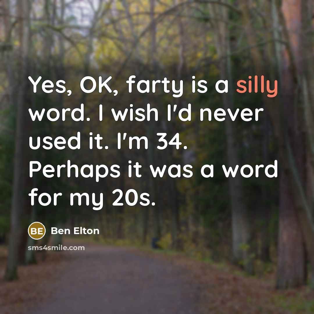 “Yes, OK, farty is a silly word. I wish I'd…” quote by Ben Elton
